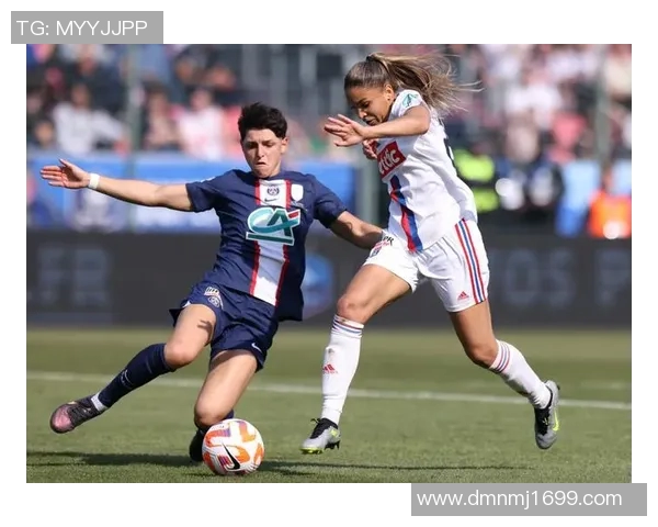 里昂女足对阵巴黎女足精彩直播全程回顾与赛后分析