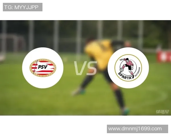 鹿特丹斯巴达与埃因霍温青的激烈对决展现年轻球队的无限潜力与拼搏精神 鹿特丹斯巴达与埃因霍温青的激烈对决展现年轻球队的无限潜力与拼搏精神